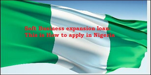 Soft Business expansion loan & How to Apply in Nigeria
