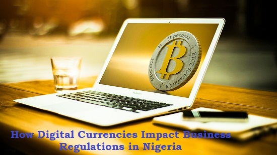 How Digital Currencies Impact Business Regulations in Nigeria