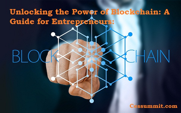 Unlocking the Power of Blockchain: A Guide for Entrepreneurs: