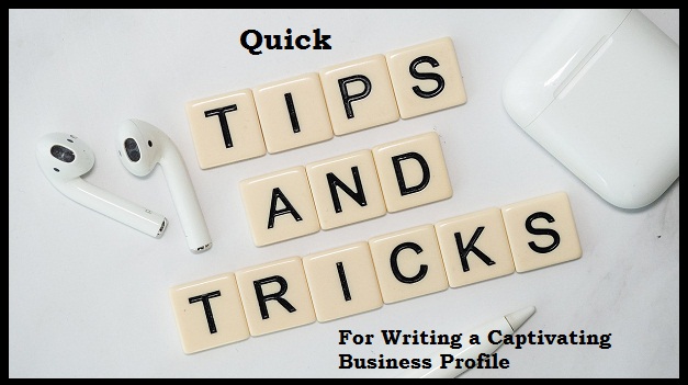 Quick Tips and Tricks for Writing a Captivating Business Profile