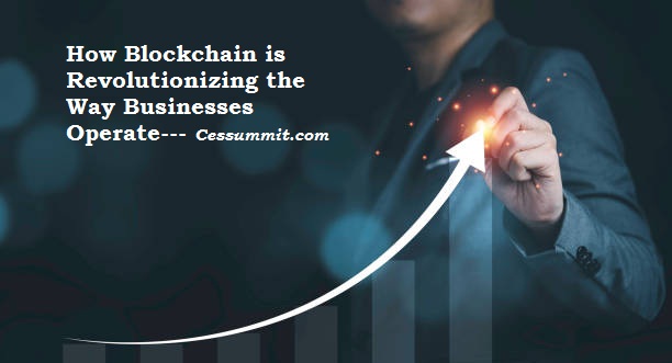 How Blockchain is Revolutionizing the Way Businesses Operate