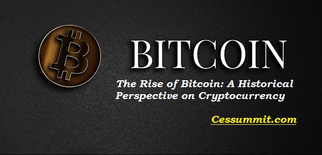 The Rise of Bitcoin: A Historical Perspective on Cryptocurrency