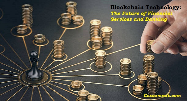 Blockchain Technology: The Future of Financial Services and Banking