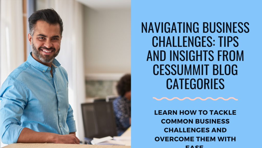 How to Navigate Every Aspect of Business Challenges through Cessummit Blog Categories