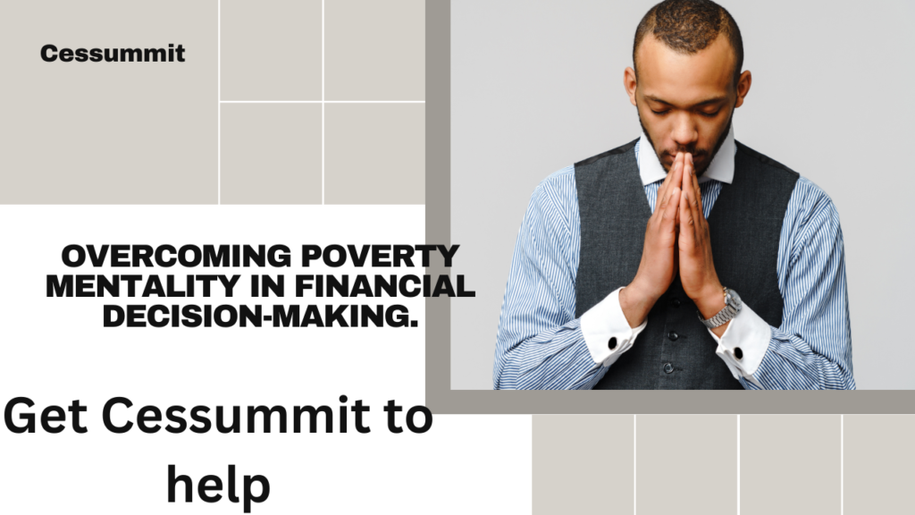 The Impact of Poverty Mentality on Financial 2024 Decision-Making  Get Cessummit to help